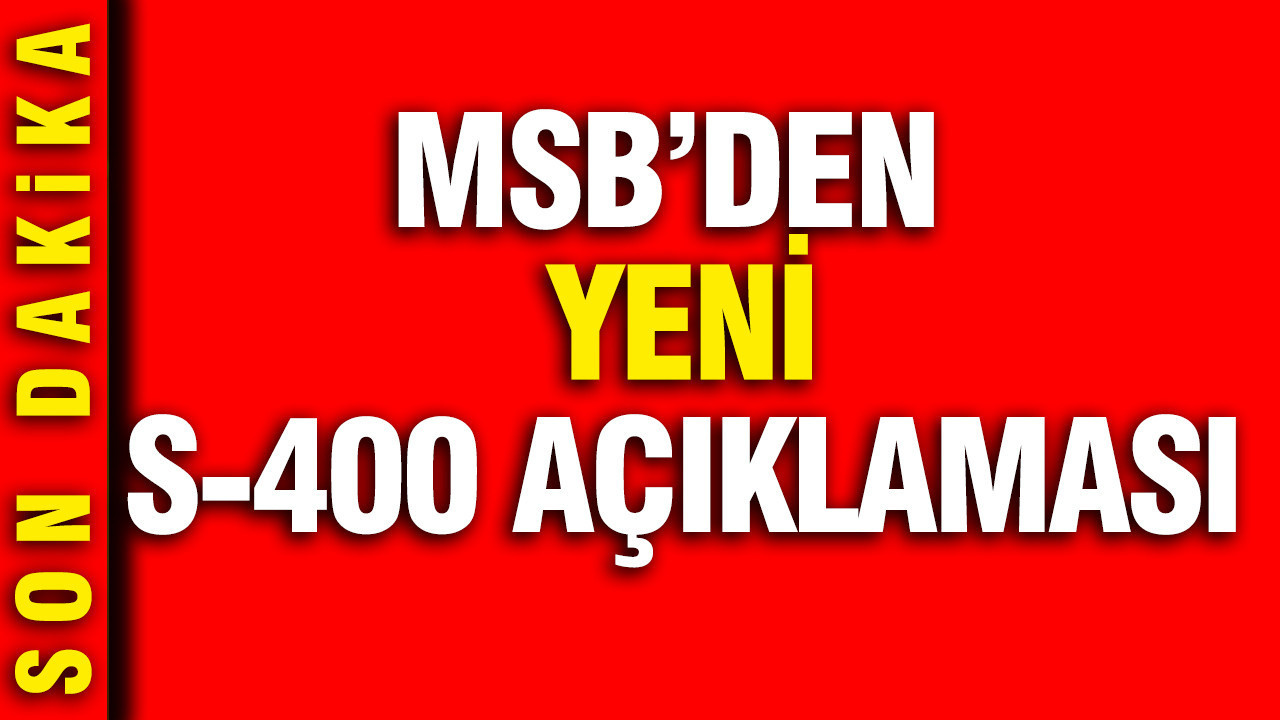 MSB’den yeni S-400 açıklaması